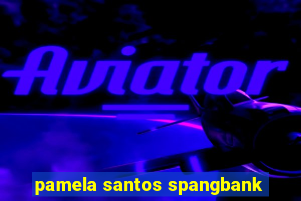 pamela santos spangbank